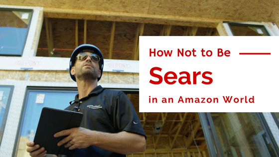 Read more about the article Don’t Let your Home Building Business Be Sears in an Amazon World