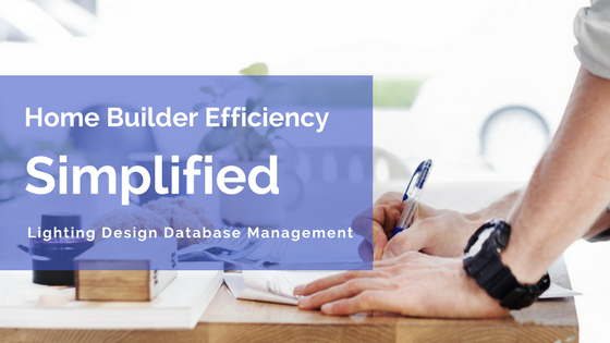 Read more about the article Lighting Design Database Management Provides Home Builder Efficiency